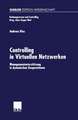 Controlling in Virtuellen Netzwerken: Managementunterstützung in dynamischen Kooperationen