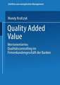 Quality Added Value: Wertorientiertes Qualitätscontrolling im Firmenkundengeschäft der Banken