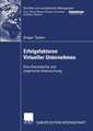 Erfolgsfaktoren Virtueller Unternehmen: Eine theoretische und empirische Untersuchung