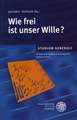 Wie frei ist unser Wille?