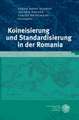 Koineisierung und Standardisierung in der Romania