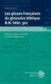 Les Gloses Francaises Du Glossaire Biblique B.N. Hebr. 301: Edition Critique Partielle Et Etude Linguistique