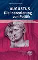 Augustus - Die Inszenierung Von Politik: Neun Vortrage Uber Verstehen, Edieren, Ubersetzen Mittelalterlicher Literatur