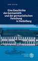 Eine Geschichte der Germanistik und der germanistischen Forschung in Heidelberg