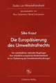 Die Europäisierung des Umweltstrafrechts: Von uneinheitlichen nationalen Regelungen über einheitliche europäische Mindeststandards hin zur Optimierung der Umweltstrafrechtsordnungen