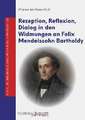 Rezeption, Reflexion, Dialog in den Widmungen an Felix Mendelssohn Bartholdy