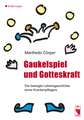 Gaukelspiel und Gotteskraft