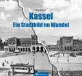 Kassel - Ein Stadtbild im Wandel