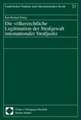 Die völkerrechtliche Legitimation der Strafgewalt internationaler Strafjustiz