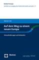 Auf Dem Weg Zu Einem Neuen Europa: Herausforderungen Und Antworten