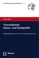 Transnationale Steuer- Und Fiskalpolitik: Regelungsprobleme, Strukturen Und Entscheidungsprozesse