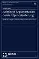 Juristische Argumentation Durch Folgenorientierung: Bedeutung Der Juristischen Argumentation Fur China