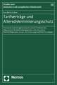 Tarifvertrage Und Altersdiskriminierungsschutz: Prominente Tarifvertragliche Klauseln Auf Dem Prufstand Des Allgemeinen Gleichbehandlungsgesetzes Unte