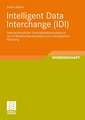 Intelligent Data Interchange (IDI): Interventionsfreier Gesch?sdatenaustausch durch Wissensrepräsentation und ontologisches Matching