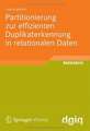 Partitionierung zur effizienten Duplikaterkennung in relationalen Daten