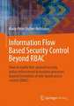 Information Flow Based Security Control Beyond RBAC: How to enable fine-grained security policy enforcement in business processes beyond limitations of role-based access control (RBAC)