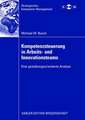 Kompetenzsteuerung in Arbeits- und Innovationsteams: Eine gestaltungsorientierte Analyse