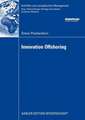 Innovation Offshoring: From Cost to Growth: Analysis of Innovation Offshoring Strategies with Evidence from European Sponsors and Asian Contract Researchers