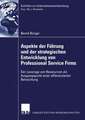 Aspekte der Führung und der strategischen Entwicklung von Professional Service Firms: Der Leverage von Ressourcen als Ausgangspunkt einer differenzierten Betrachtung