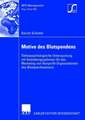 Motive des Blutspendens: Tiefenpsychologische Untersuchung mit Gestaltungsoptionen für das Marketing von Nonprofit-Organisationen des Blutspendewesens