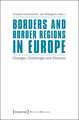 Borders and Border Regions in Europe: Changes, Challenges and Chances