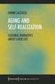 Aging and Self–Realization – Cultural Narratives about Later Life