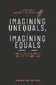 Imagining Unequals, Imagining Equals