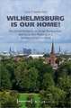 Wilhelmsburg is our home!: Racialized Residents on Urban Development and Social Mix Planning in a Hamburg Neighbourhood