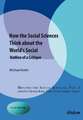 How the Social Sciences Think About the World's Social: Outline of a Critique