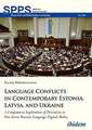 Language Conflicts in Contemporary Estonia, Latv – A Comparative Exploration of Discourses in Post–Soviet Russian–Language Digital Media