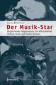 Der Musik-Star: Vergleichende Imageanalysen von Alfred Brendel, Stefanie Hertel und Robbie Williams