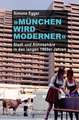»München wird moderner«: Stadt und Atmosphäre in den langen 1960er Jahren