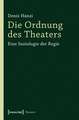 Die Ordnung des Theaters: Eine Soziologie der Regie