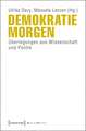 Demokratie morgen: Überlegungen aus Wissenschaft und Politik