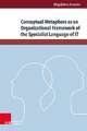 Conceptual Metaphors as an Organisational Framework of the Specialist Language of IT