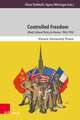Controlled Freedom: Allied Cultural Policy in Vienna, 1945–1955