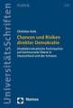 Chancen Und Risiken Direkter Demokratie: Direktdemokratische Partizipation Auf Kommunaler Ebene in Deutschland Und Der Schweiz