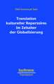 Translation kultureller Repertoires im Zeitalter der Globalisierung