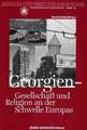 Georgien - Gesellschaft und Religion an der Schwelle Europas