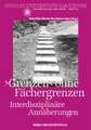 'Grenzen' ohne Fächergrenzen. Interdisziplinäre Annäherungen
