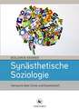 Synästhetische Soziologie: Versuche über Sinne und Gesellschaft