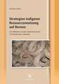 Strategien indigener Ressourcennutzung auf Borneo: Eine Fallstudie aus einem Dayak Benuaq Dorf in Ost-Kalimantan, Indonesien