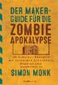 Der Maker-Guide für die Zombie-Apokalypse