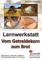 Lernwerkstatt "Vom Getreidekorn zum Brot"