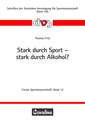 Stark durch Sport - stark durch Alkohol?