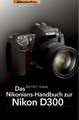 Das Nikonians-Handbuch zur Nikon D300