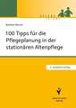 100 Tipps für die Pflegeplanung in der stationären Altenpflege