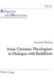 Asian Christian Theologians in Dialogue with Buddhism