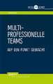 Multiprofessionelle Teams auf den Punkt gebracht