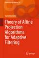 Theory of Affine Projection Algorithms for Adaptive Filtering